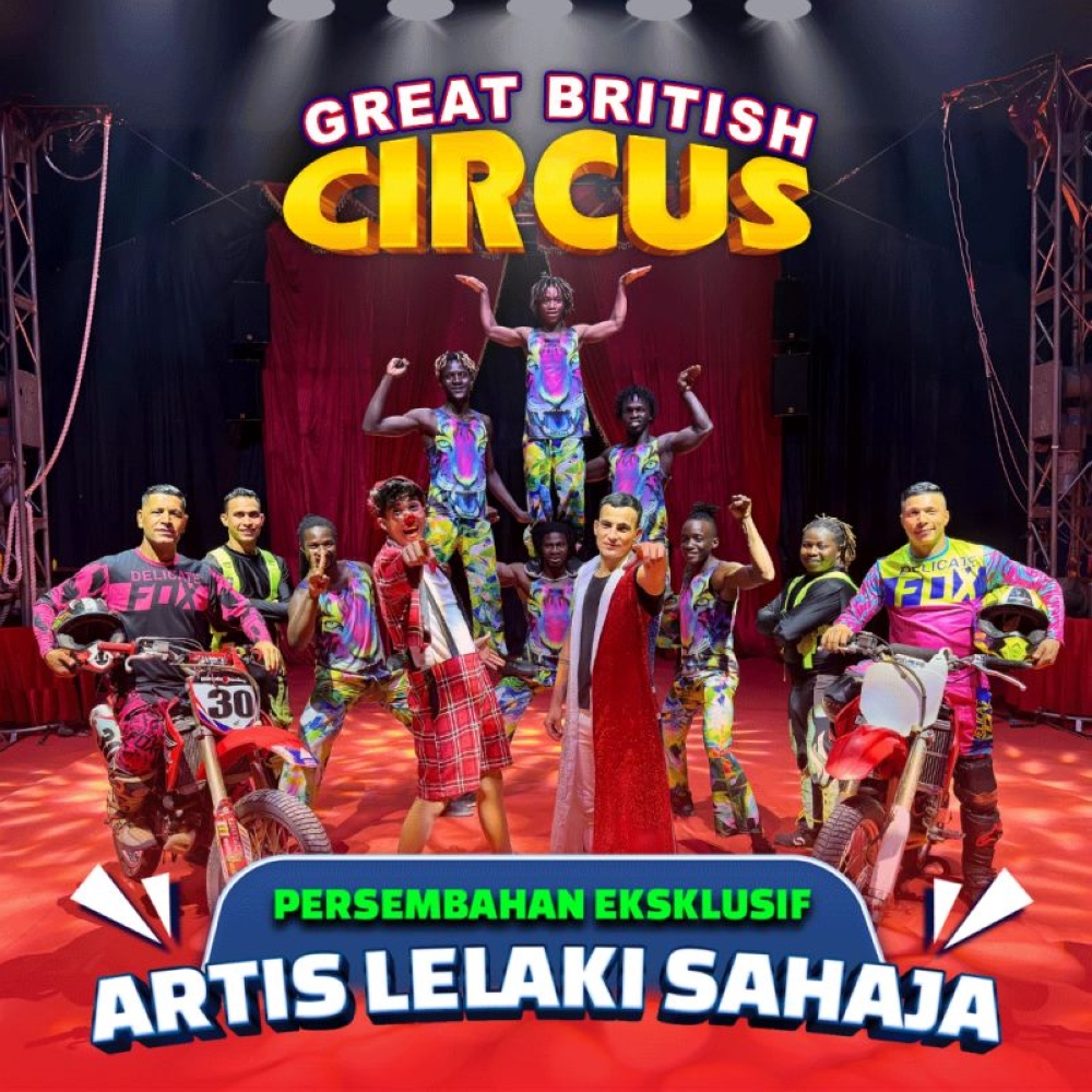 Great British Circus is performing its first ever ALL-MALE circus show in Kelantan starting 26 October!