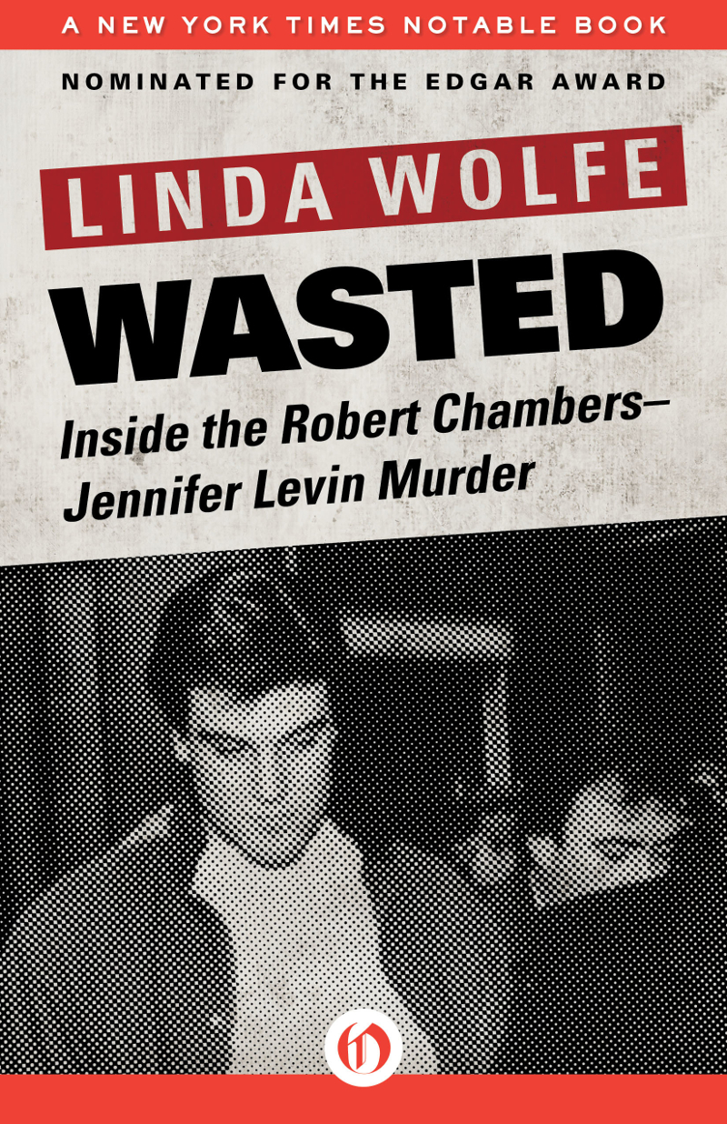 ‘Wasted’ by Linda Wolfe explores the case known as ‘The Preppie Murder’ and details how Robert Chambers was brought to justice. — Picture courtesy of Open Road Media