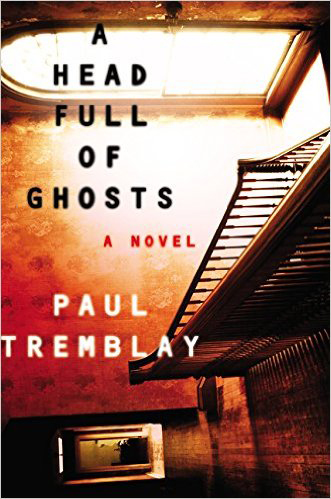 A Head Full of Ghosts, by Paul Tremblay.