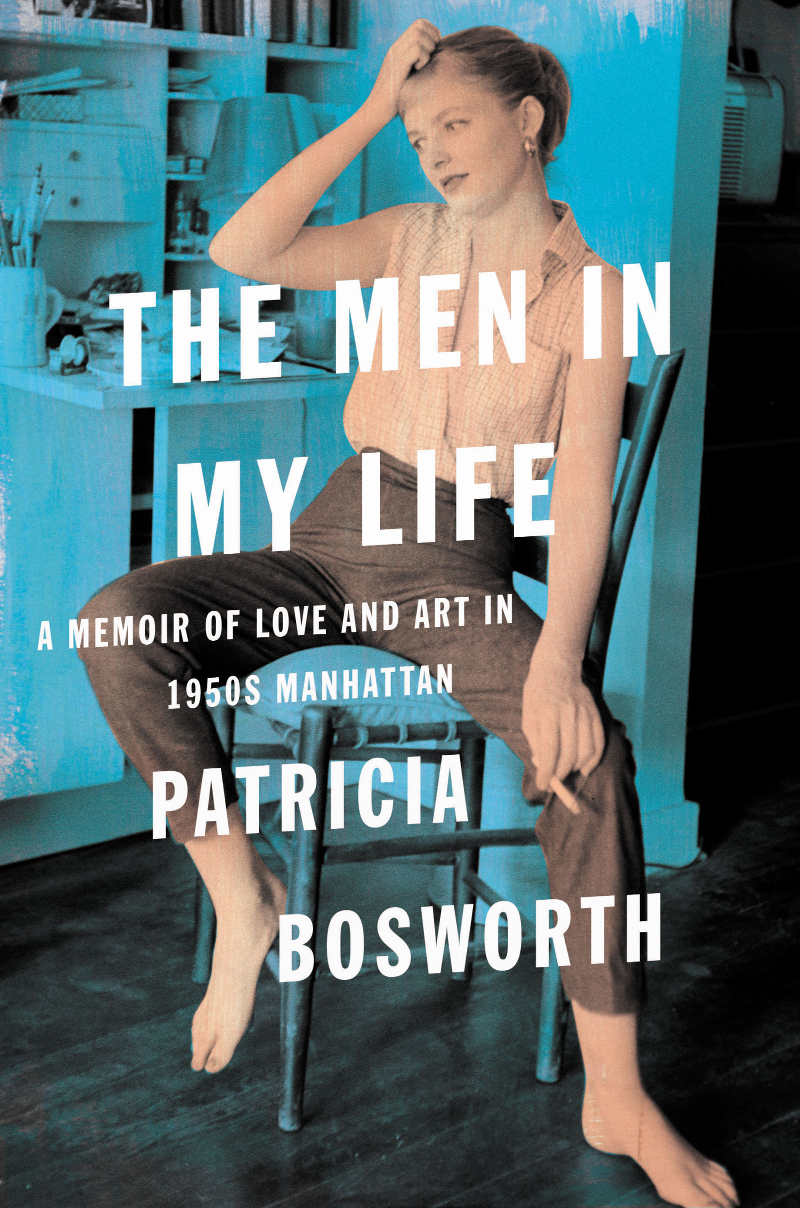 The cover of u00e2u20acu02dcThe Men in My Life: A Memoir of Love and Art in 1950s Manhattanu00e2u20acu2122 by Patricia Bosworth. u00e2u20acu201d Picture courtesy of HarperCollins